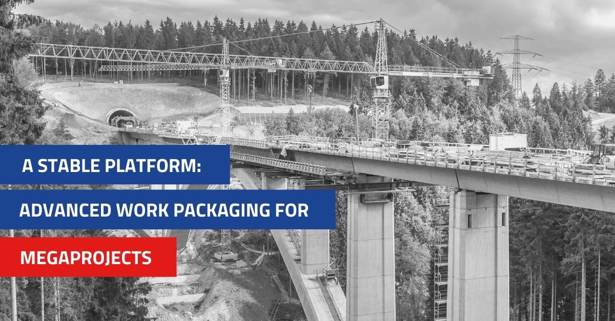 A Stable Platform: Advanced Work Packaging for Mmodern Megaprojects